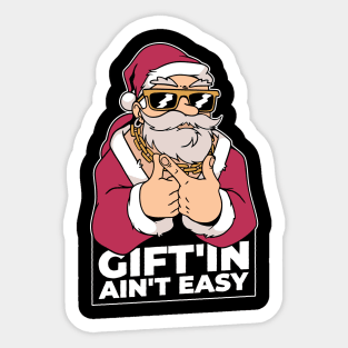 Gift'in ain't easy Sticker